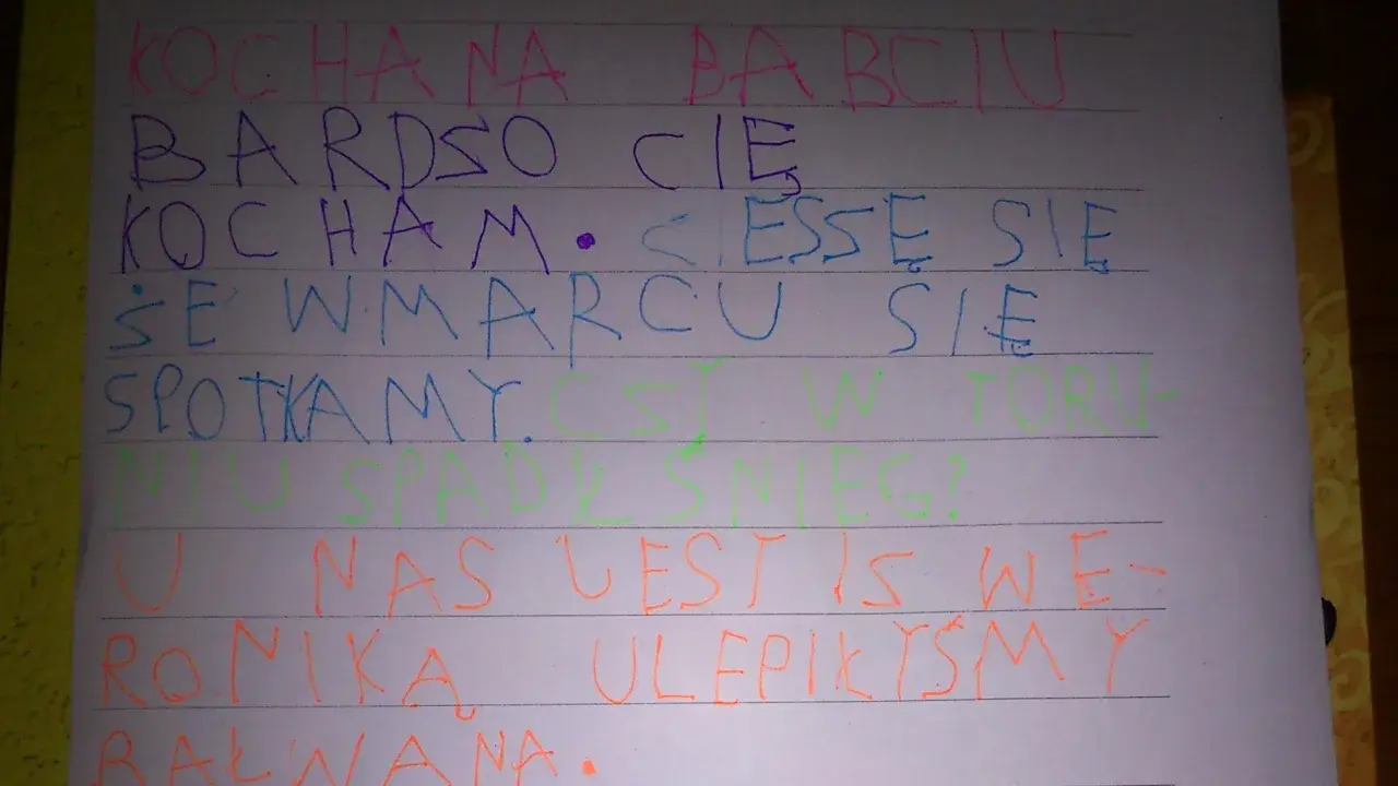 Kochana Babciu, bardzo Cię kocham. W marcu się spotkamy. U nas jest we-ronika, ulepiliśmy bałwana.