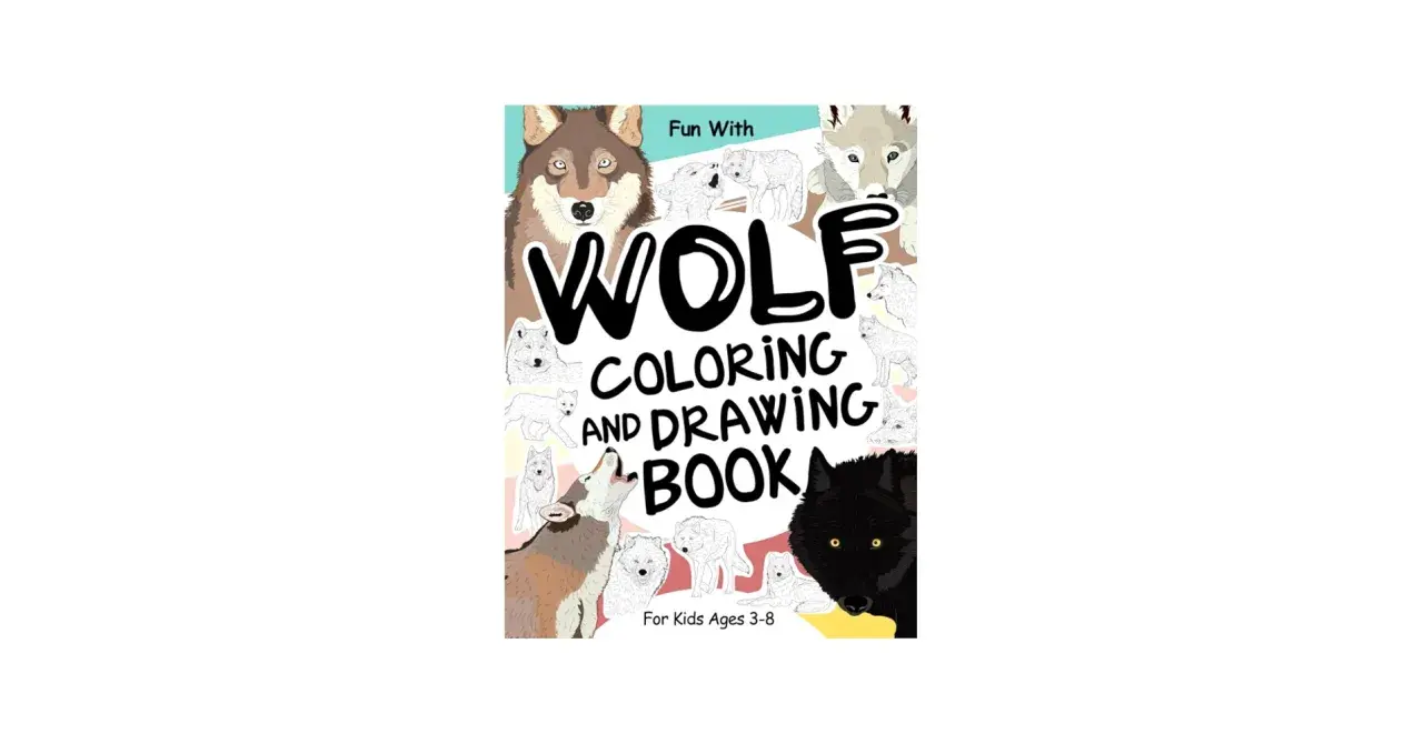 Okładka "Wolf Coloring and Drawing Book" dla dzieci 3-8 lat. Znajdziesz tu rysunki wilków do pokolorowania i narysowania.