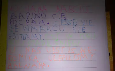 Kochana Babciu, bardzo Cię kocham. W marcu się spotkamy. U nas jest we-ronika, ulepiliśmy bałwana.