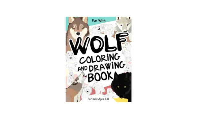 Okładka "Wolf Coloring and Drawing Book" dla dzieci 3-8 lat. Znajdziesz tu rysunki wilków do pokolorowania i narysowania.
