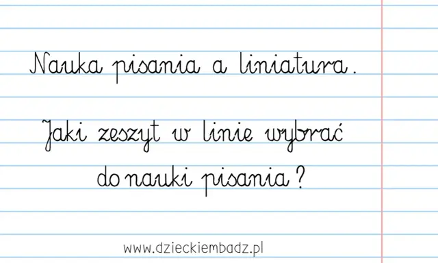 Nauka pisania z liniaturą. Jaki zeszyt w linie wybrać do nauki pisania?
