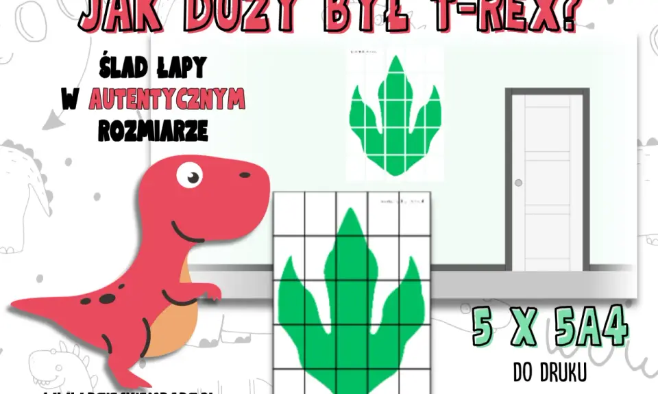 Ślady dinozaura do druku w autentycznym rozmiarze. Zobacz, jak wielki był T-Rex, drukując jego łapę na kartkach A4.